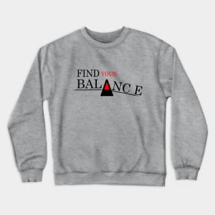 find your balance Crewneck Sweatshirt